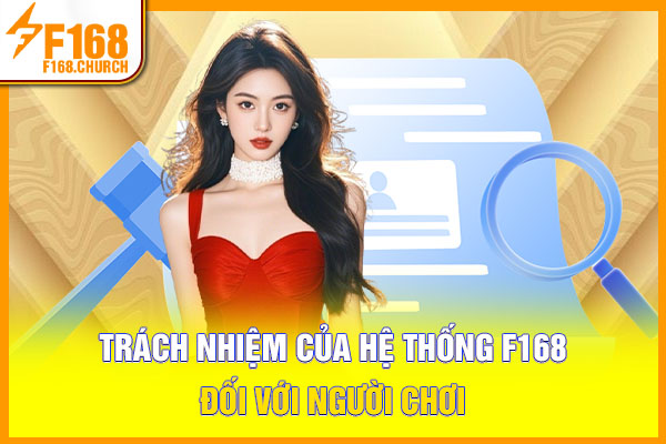 Trách nhiệm của hệ thống F168 đối với người chơi