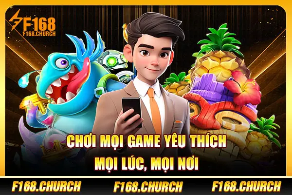 Chơi mọi game yêu thích mọi lúc, mọi nơi