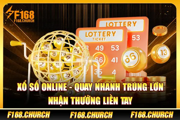 Xổ số online – quay nhanh, trúng lớn, nhận thưởng liền tay